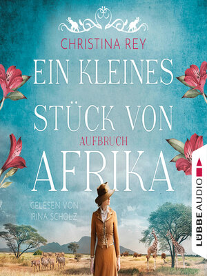 cover image of Ein kleines Stück von Afrika--Aufbruch--Das endlose Land, Teil 1